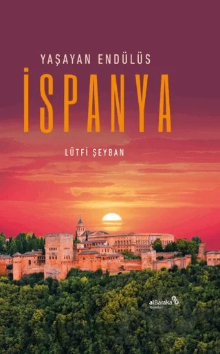 Yaşayan Endülüs İspanya – Lütfi Şeyban – Albaraka Yayınları kitap kapağı