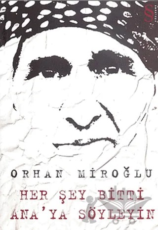 Her Şey Bitti Ana’ya Söyleyin – Orhan Miroğlu – Everest Yayınları kitap kapağı