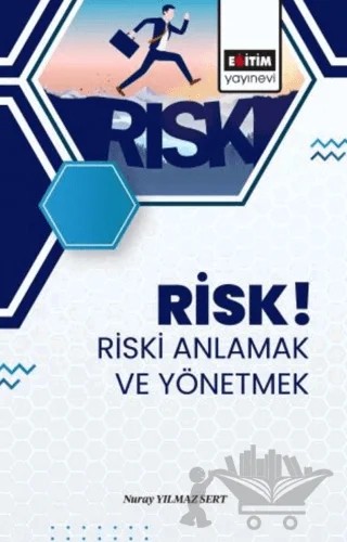 Risk! Riski Anlamak ve Yönetmek – Nuray Yılmaz Sert – Eğitim Yayınevi - Bilimsel Eserler kitap kapağı