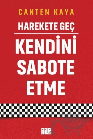 Harekete Geç - Kendini Sabote Etme – Canten Kaya – Aile Yayınları kitap kapağı