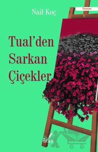 Tual'den Sarkan Çiçekler – Nail Koç – İzan Yayıncılık kitap kapağı