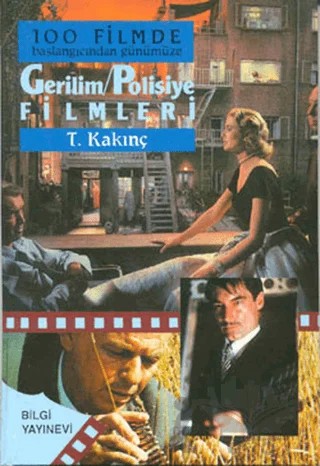 100 Filmde Başlangıcından Günümüze - Gerilim -Polisiye Filmleri – T. Kalkınç – Bilgi Yayınevi kitap kapağı