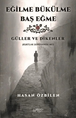 Eğilme Bükülme Baş Eğme – Hasan Özbilen – Serüven Yayınevi kitap kapağı