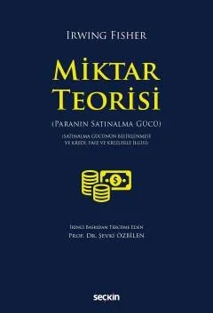 Miktar Teorisi (Paranın Satınalma Gücü) – Irwing Fisher, Şevki Özbilen – Seçkin Yayıncılık kitap kapağı