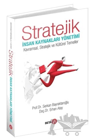 Stratejik İnsan Kaynakları Yönetimi – Erhan Atay, Serkan Bayraktaroğlu – Beta Yayınevi kitap kapağı