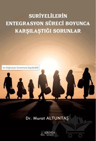 Suriyelilerin Entegrasyon Süreci Boyunca Karşılaştığı Sorunlar – Murat Altuntaş – Serüven Yayınevi kitap kapağı