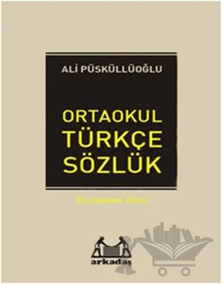 Ortaokul Türkçe Sözlük (6.7. ve 8. Sınıflar İçin) – Ali Püsküllüoğlu – Arkadaş Yayınları kitap kapağı