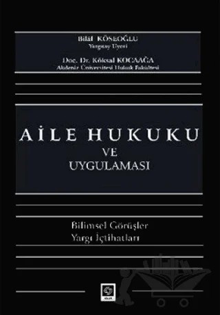 Aile Hukuku ve Uygulaması – Bilal Köseoğlu, Köksal Kocaağa – Ekin Basım Yayın kitap kapağı