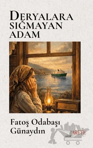 Deryalara Sığmayan Adam – Fatoş Odabaşı Günaydın – Arete Yayınları kitap kapağı