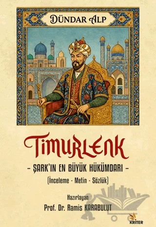 Timurlenk - Şark’ın En Büyük Hükümdarı – Dündar Alp – Kriter Yayınları kitap kapağı