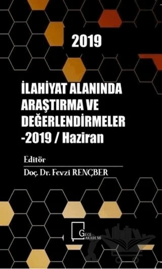İlahiyat Alanında Araştırma ve Değerlendirmeler - 2019 / Haziran – Kolektif – Gece Akademi kitap kapağı