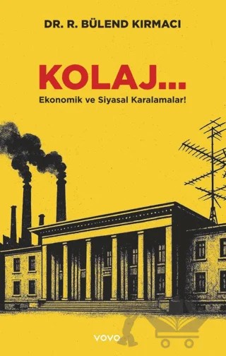 Kolaj... Ekonomik ve Siyasal Karalamalar! – R. Bülend Kırmacı – Vova Yayınları kitap kapağı