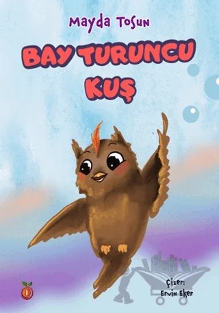 Bay Turuncu Kuş – Mayda Tosun – İnci Çocuk Yayınları kitap kapağı