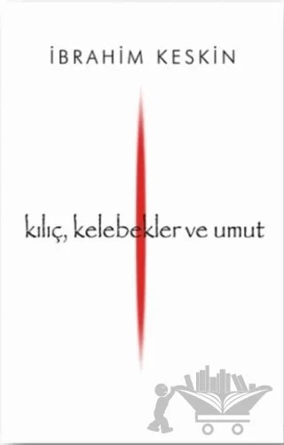 Kılıç, Kelebekler ve Umut – İbrahim Keskin – Zeplin Kitap kitap kapağı