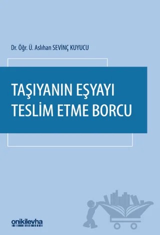 Taşıyanın Eşyayı Teslim Etme Borcu – Aslıhan Sevinç Kuyucu – On İki Levha Yayınları kitap kapağı