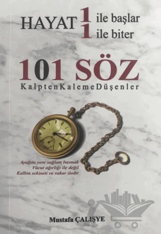 Hayat 1 İle Başlar 1 İle Biter - 101 Söz – Mustafa Çalışye – Yazarın Kendi Yayını - Mustafa Çalışye kitap kapağı