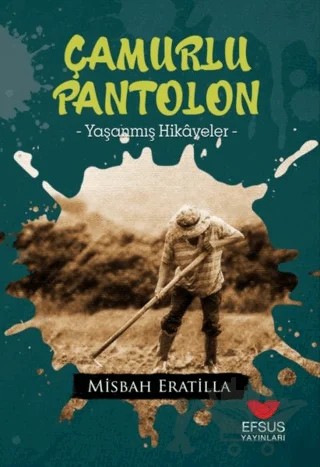 Çamurlu Pantolon – Misbah Eratilla – Efsus Yayınları kitap kapağı