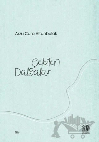 Çekilen Dalgalar – Arzu Cura Altunbulak – Pikaresk Yayınevi kitap kapağı