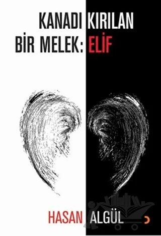 Kanadı Kırılan Bir Melek: Elif – Hasan Algül – Cinius Yayınları kitap kapağı