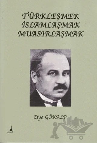 Türkleşmek, İslamlaşmak, Muasırlaşmak – Ziya Gökalp – Alter Yayıncılık kitap kapağı