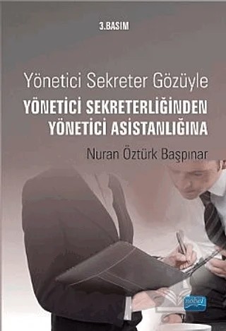 Yönetici Sekreter Gözüyle Yönetici Sekreterliğinden Yönetici Asistanlığına – Nuran Öztürk Başpınar – Nobel Akademik Yayıncılık kitap kapağı