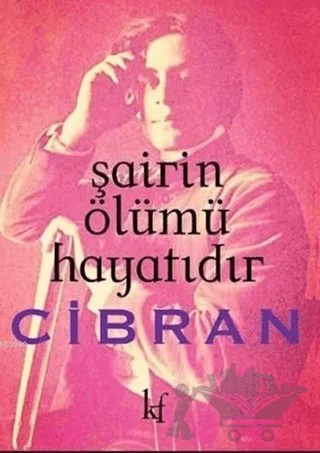 Şairin Ölümü Hayatıdır – Halil Cibran – Kafe Kültür Yayıncılık kitap kapağı