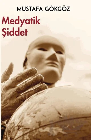 Medyatik Şiddet – Mustafa Gökgöz – Platanus Publishing kitap kapağı