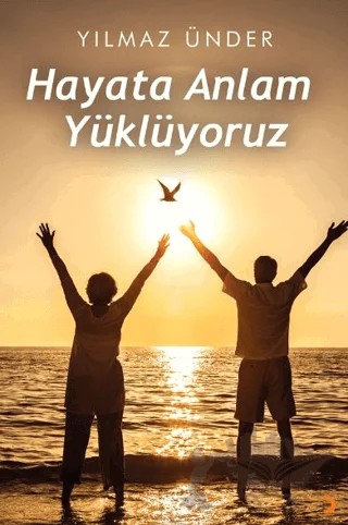 Hayata Anlam Yüklüyoruz – Yılmaz Ünder – Cinius Yayınları kitap kapağı