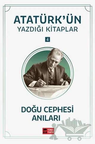 Doğu Cephesi Anıları - Atatürk'ün Yazdığı Kitaplar 4 – Mustafa Kemal Atatürk – Temel Tarih Kitaplığı kitap kapağı