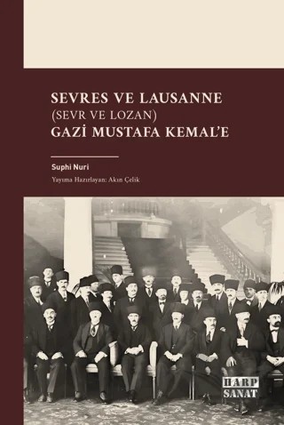 Sevres ve Lausanne (Sevr ve Lozan) Gazi Mustafa Kemal'e – Suphi Nuri – Harp Sanat Yayınları kitap kapağı
