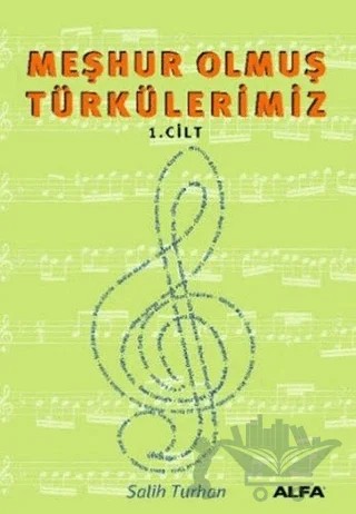 Meşhur Olmuş Türkülerimiz 1. Kitap – Salih Turan – Alfa Yayınları kitap kapağı