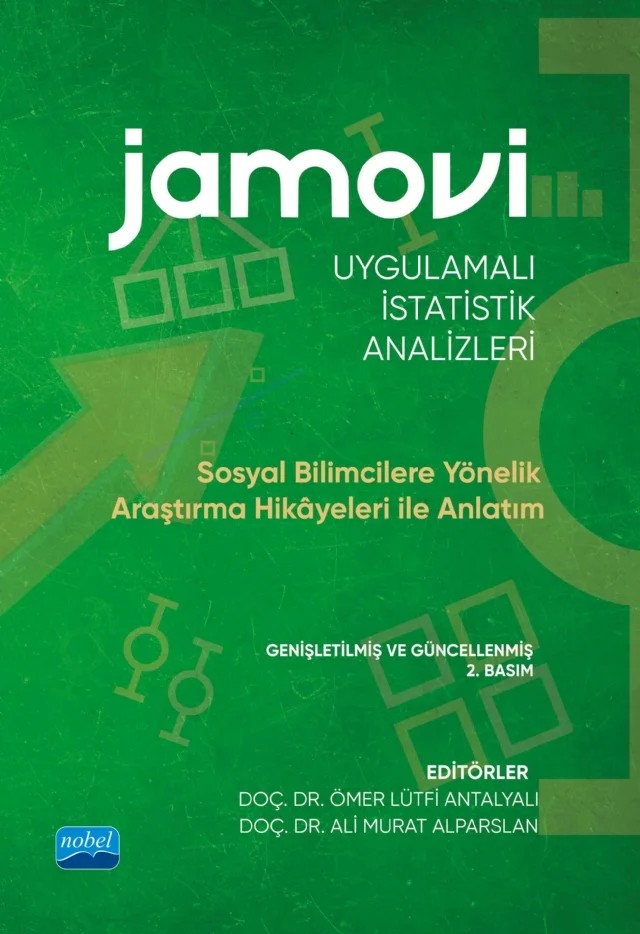 JAMOVİ UYGULAMALI İSTATİSTİK ANALİZLERİ - Sosyal Bilimcilere Yönelik Araştırma Hikâyeleri ile Anlatım – Ahmet Günay, Ali Murat Alparslan, Bekir Çetintav, Birsen Özalp, Elif Baygın, Elif Tatlı, Fatih Demir, Gül Bilgin, Hakan DEMİRGİL, Halil Aslan Kılıç, Mehmet Ali Taş, Mehmet Özmen, Melis Özgiller Orhun, Mücahit Avcı, Nurdan Oral Kara, Oğuzhan Kürşat Uçar, Ömer Faruk Oktar, Ömer Lütfi Antalyalı, Seher – Nobel Akademik Yayıncılık kitap kapağı