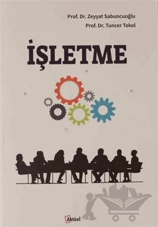 İşletme – Tuncer Tokol, Zeyyat Sabuncuoğlu – Alfa Aktüel Yayınları kitap kapağı