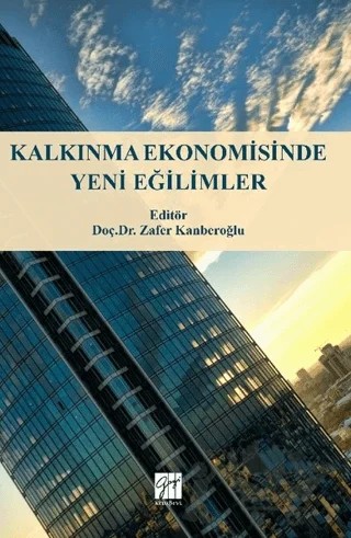 Kalkınma Ekonomisinde Yeni Eğilimler – Zafer Kanberoğlu – Gazi Kitabevi kitap kapağı