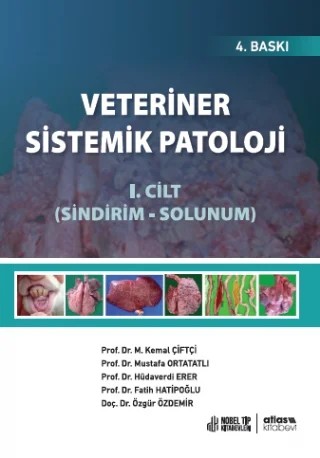 VETERİNER SİSTEMİK PATOLOJİ - Cilt 1- Sindirim Solunum – M. Kemal Çiftçi, Mustafa Ortatatlı, Hüdaverdi Erer, Fatih Hatipoğlu, Özgür Özdemir – Atlas Yayınevi kitap kapağı