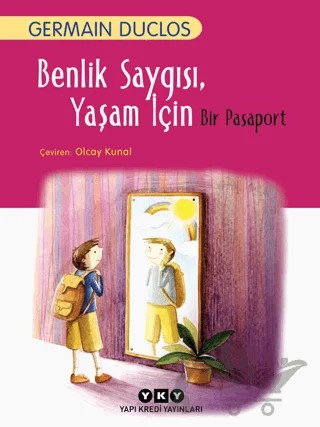 Benlik Saygısı - Yaşam İçin Bir Pasaport – Germain Duclos – Yapı Kredi Yayınları kitap kapağı