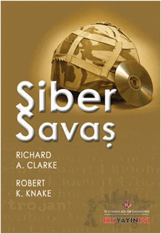 Siber Savaş – Richard A. Clarke, Robert K. Knake – İstanbul Kültür Üniversitesi - İKÜ Yayınevi kitap kapağı