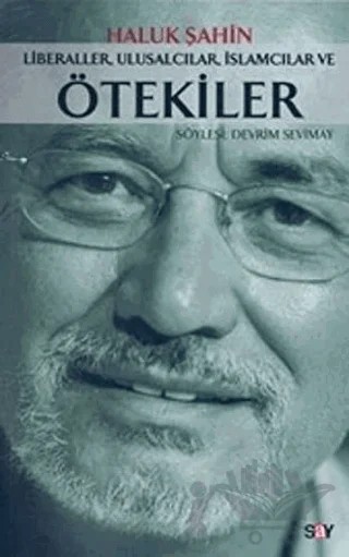 Liberaller, Ulusalcılar, İslamcılar ve Ötekiler – Haluk Şahin – Say Yayınları kitap kapağı