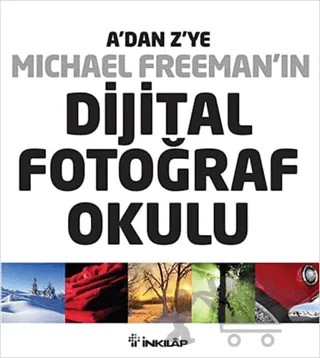 A’dan Z’ye Michael Freeman’ın Dijital Fotoğraf Okulu (4’lü Kutu) – Michael Freeman – İnkılap Kitabevi kitap kapağı
