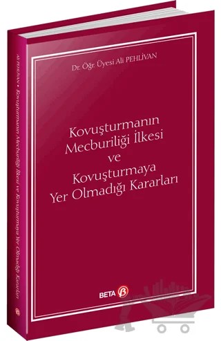 Kovuşturmanın Mecburiliği İlkesi ve Kovuşturmaya Yer Olmadığı Kararları – Ali Pehlivan – Beta Yayınevi kitap kapağı