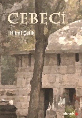 Cebeci – Hilmi Çelik – Phoenix Yayınevi kitap kapağı