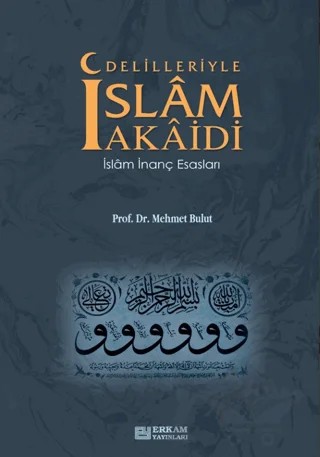 Delilleriyle İslam Akaidi – Mehmet Bulut – Erkam Yayınları kitap kapağı