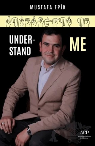 Understand Me – Mustafa Epik – Anatolian Culture Publishing kitap kapağı