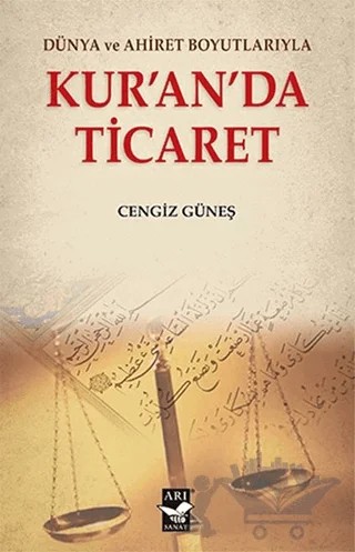 Dünya ve Ahiret Boyutlarıyla Kur'an'da Ticaret – Cengiz Güneş – Arı Sanat Yayınevi kitap kapağı