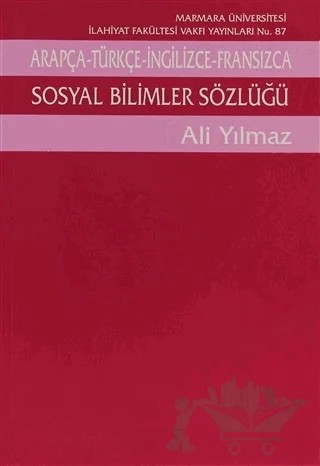Arapça - Türkçe - İngilizce - Fransızca Sosyal Bilimler Sözlüğü – Ali Yılmaz – Marmara Üniversitesi İlahiyat Fakültesi Vakfı kitap kapağı