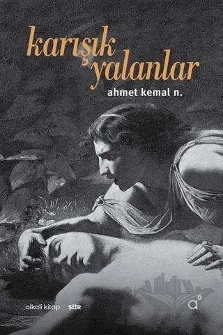 Karışık Yalanlar – Ahmet Kemal N. – Alkali Kitap kitap kapağı