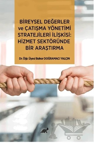 Bireysel Değerler ve Çatışma Yönetimi Stratejileri İlişkisi: Hizmet Sektöründe Bir Araştırma – Bahar Doğramacı Yalçın – Paradigma Akademi Yayınları kitap kapağı