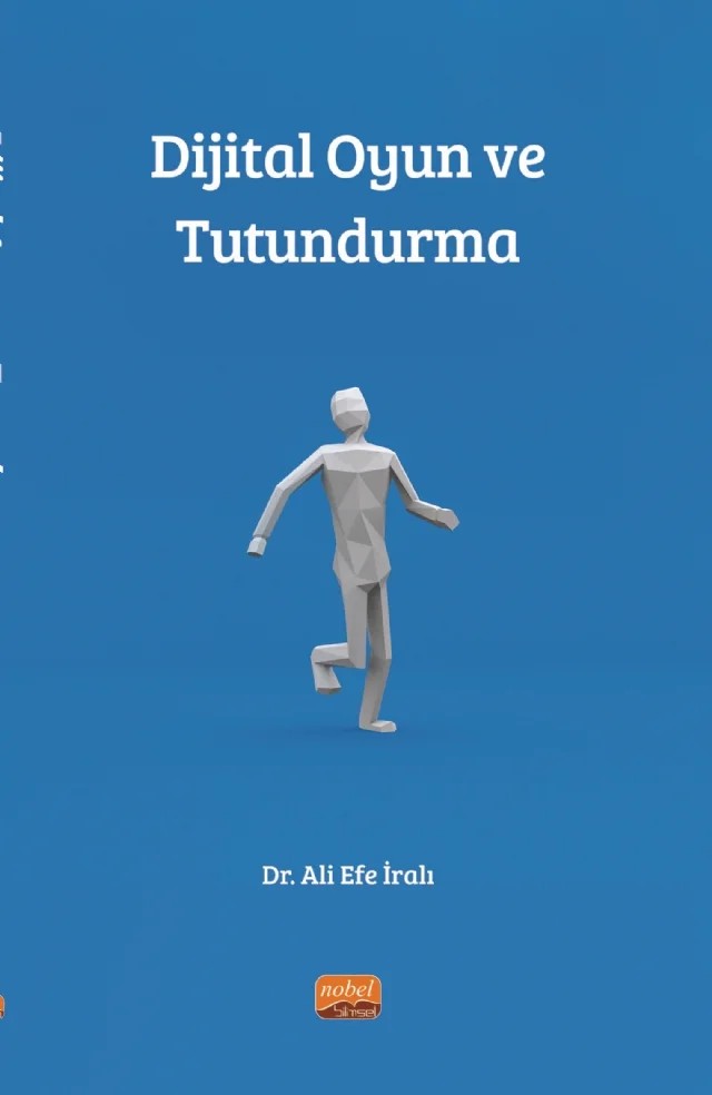Dijital Oyun ve Tutundurma – Ali Efe İralı – Nobel Bilimsel Eserler kitap kapağı