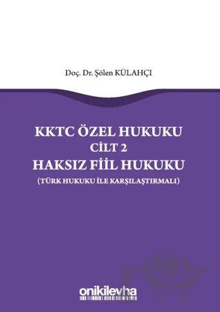 KKTC Özel Hukuku Cilt 2 Haksız Fiil Hukuku (Türk Hukuku ile Karşılaştırmalı) – Şölen Külahçı – On İki Levha Yayınları kitap kapağı