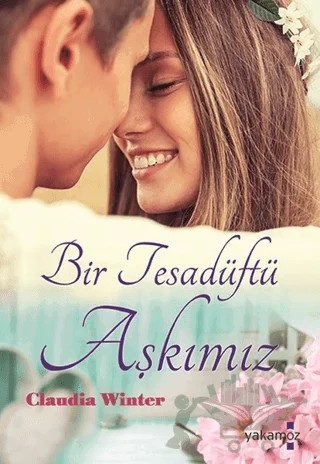 Bir Tesadüftü Aşkımız – Claudia Winter – Yakamoz Yayınevi kitap kapağı